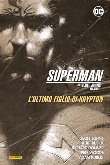 Superman di Geoff Johns - Volume 1: L’ultimo figlio di Krypton Superman di Geoff Johns - Volume 1: L’ultimo figlio di Krypton